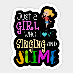 Just A Girl Who Loves Singing And Slime Sticker